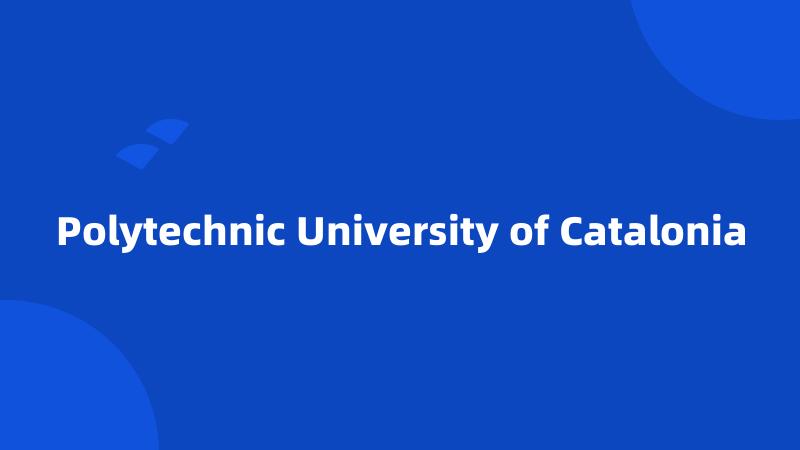 Polytechnic University of Catalonia