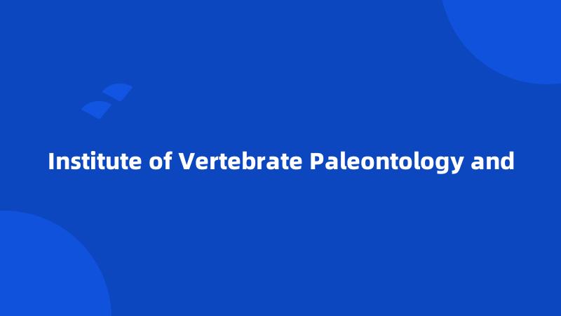 Institute of Vertebrate Paleontology and