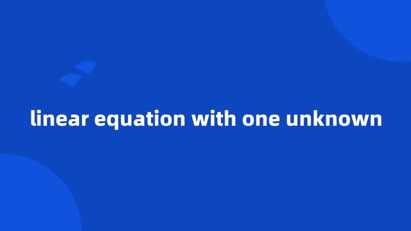 linear equation with one unknown