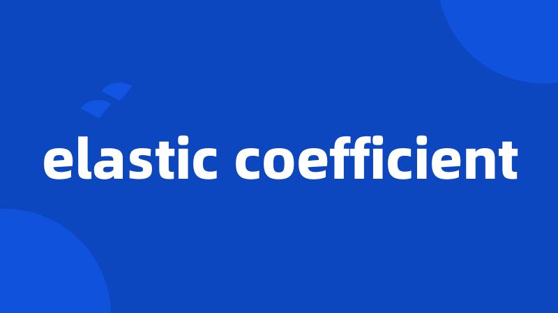 elastic coefficient