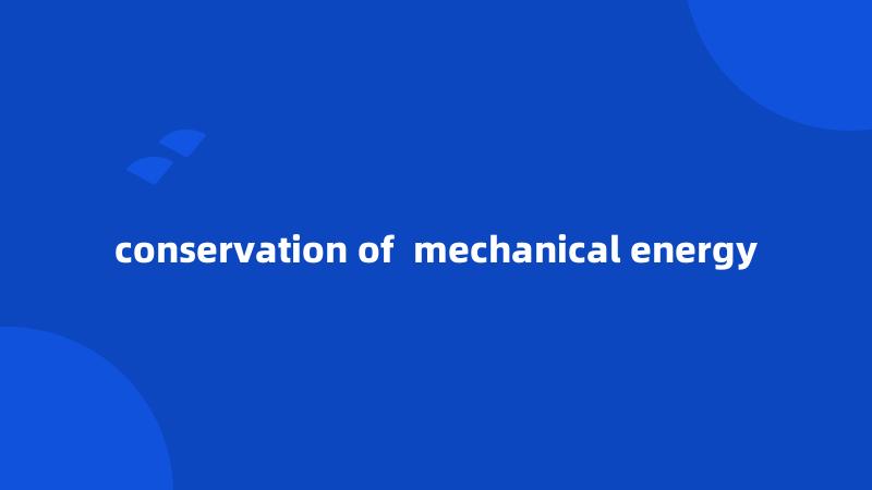 conservation of  mechanical energy