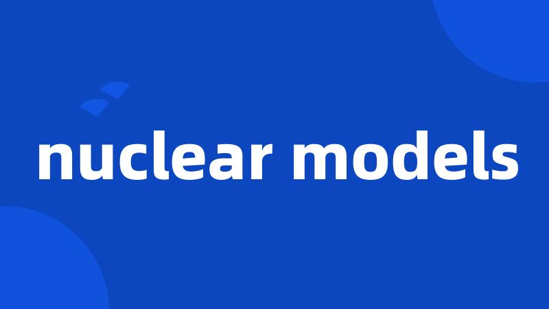 nuclear models