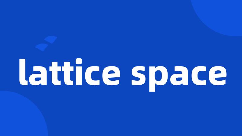 lattice space