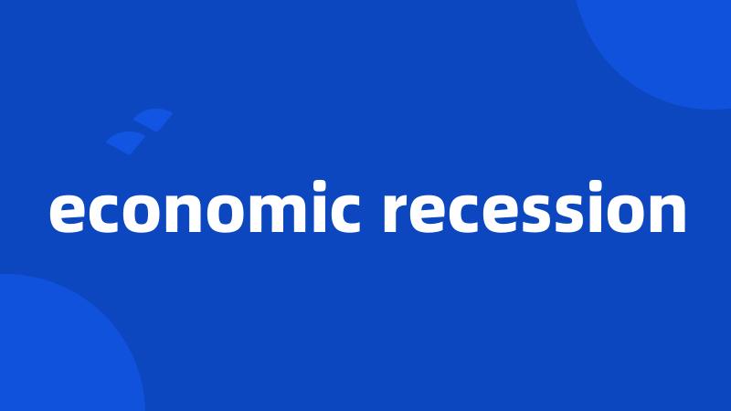 economic recession