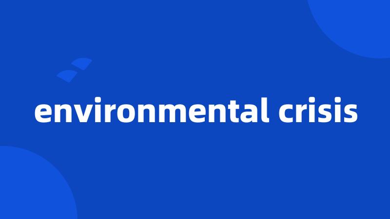 environmental crisis