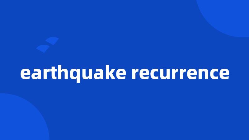 earthquake recurrence