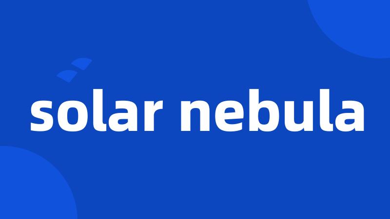 solar nebula