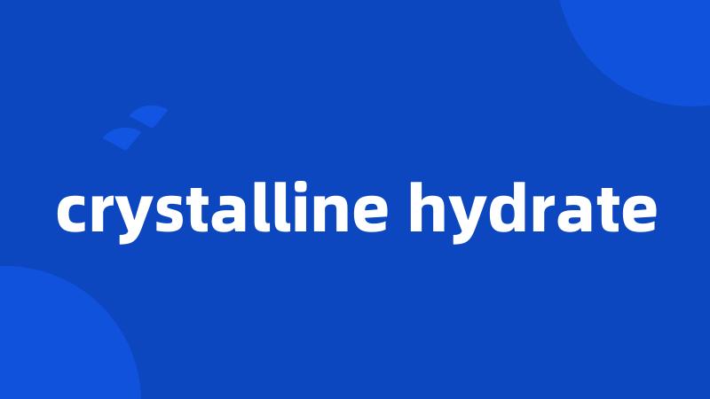 crystalline hydrate