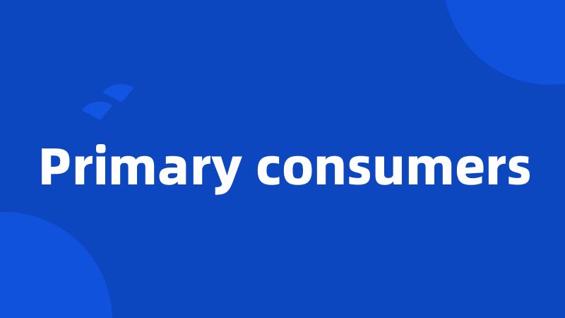 Primary consumers