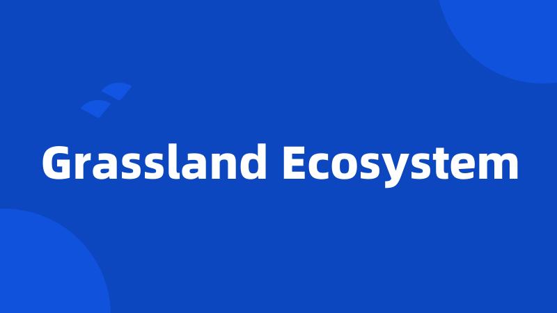 Grassland Ecosystem