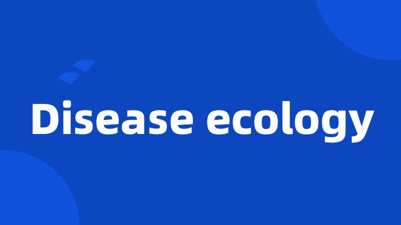 Disease ecology