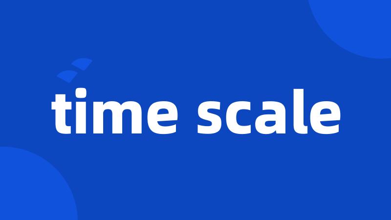 time scale