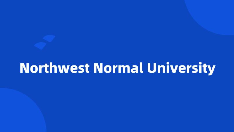 Northwest Normal University