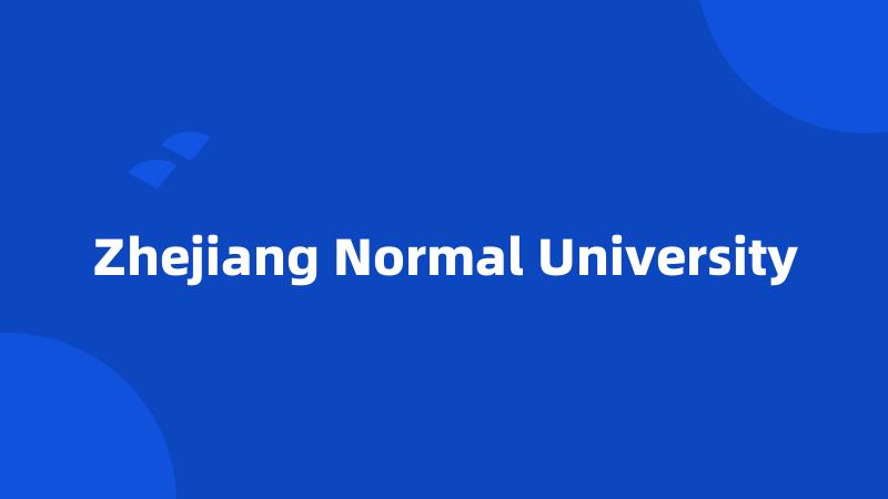 Zhejiang Normal University