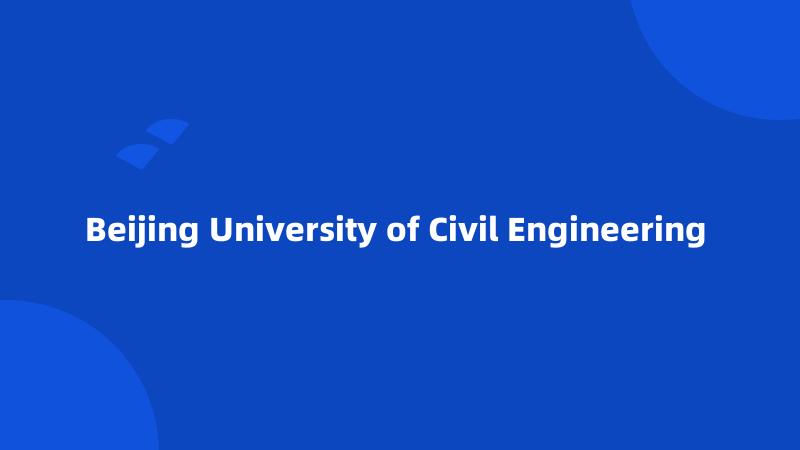 Beijing University of Civil Engineering 