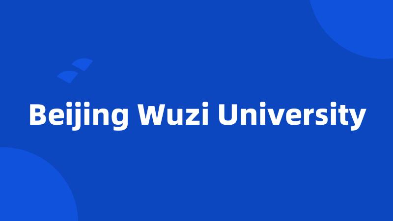 Beijing Wuzi University