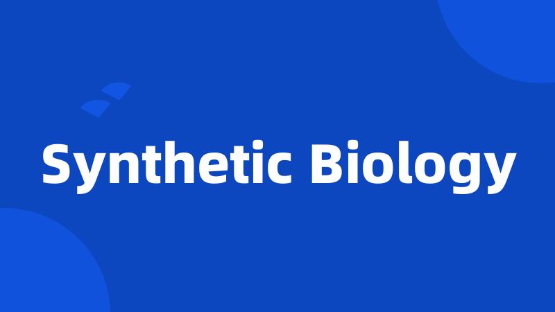 Synthetic Biology