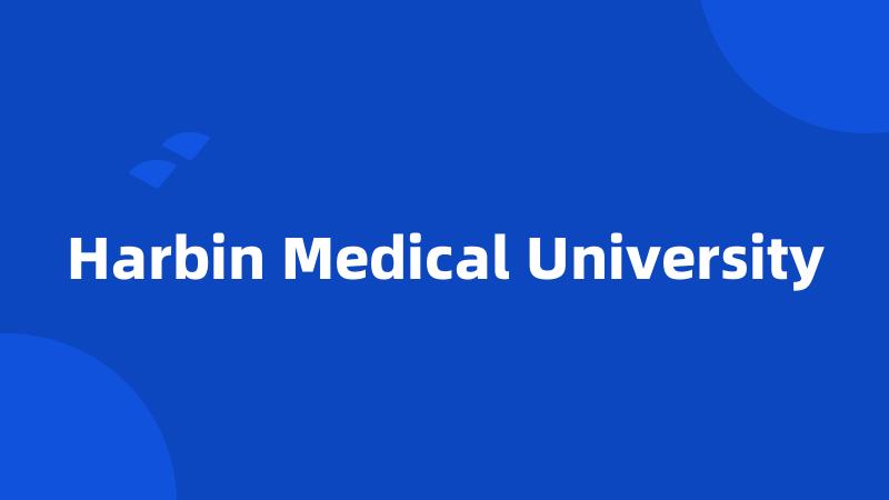 Harbin Medical University