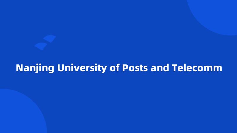 Nanjing University of Posts and Telecomm