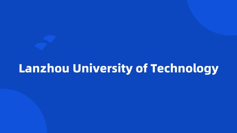 Lanzhou University of Technology