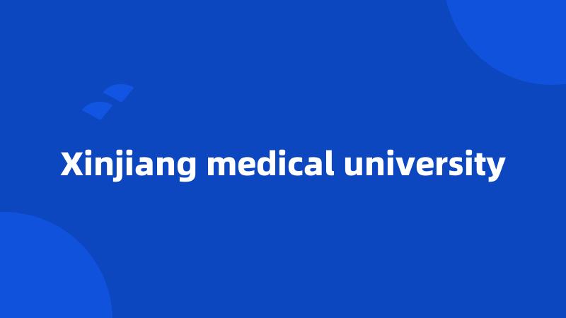 Xinjiang medical university