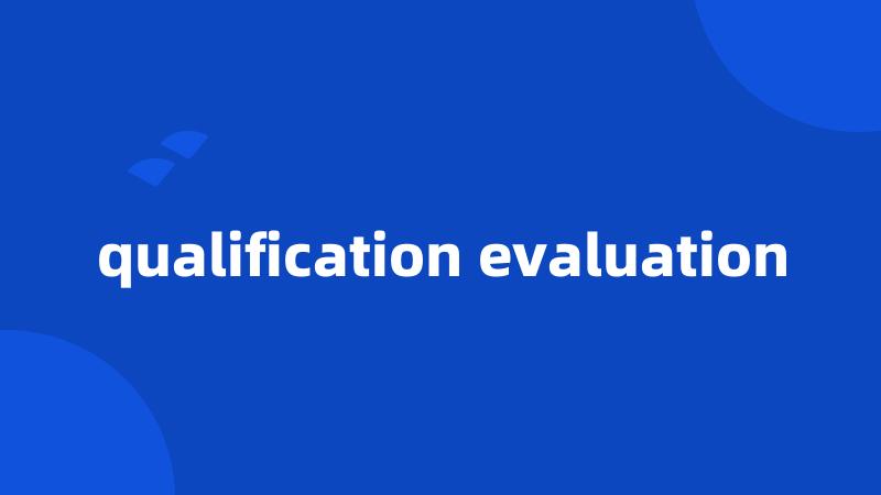 qualification evaluation