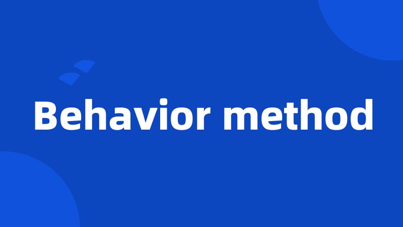 Behavior method