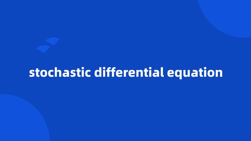 stochastic differential equation