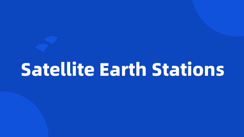 Satellite Earth Stations