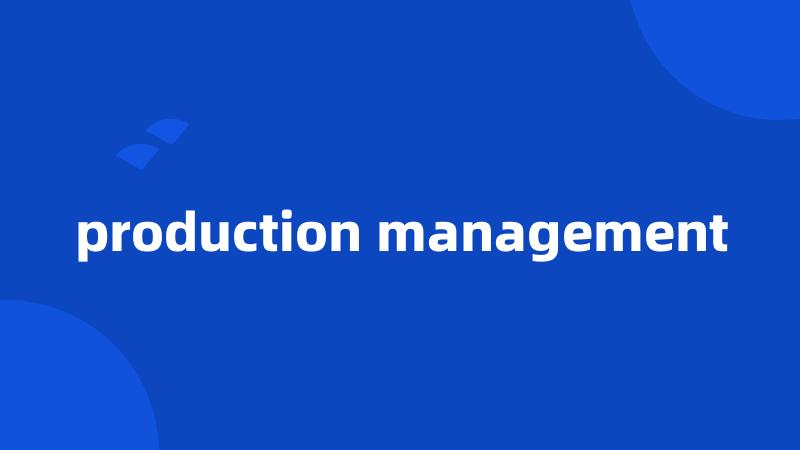 production management