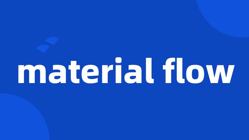 material flow