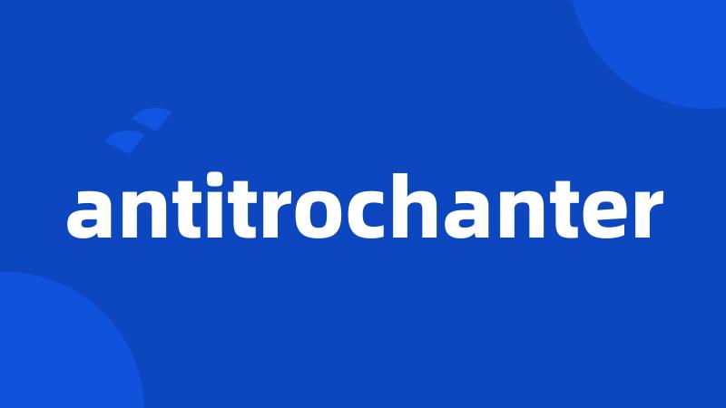 antitrochanter