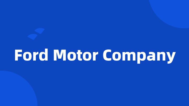 Ford Motor Company