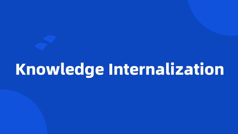 Knowledge Internalization