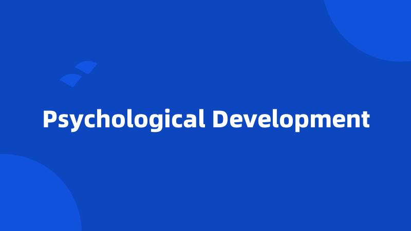 Psychological Development