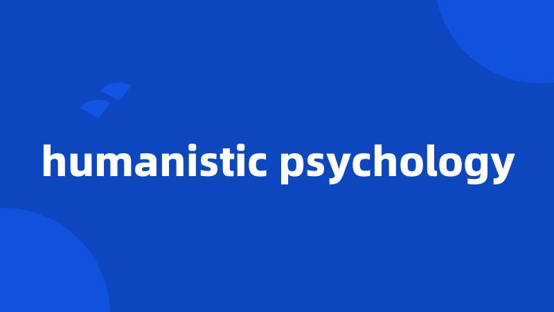 humanistic psychology