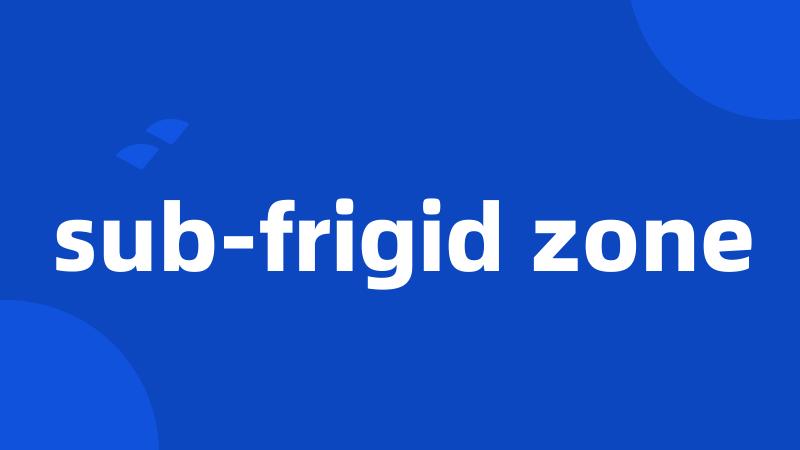 sub-frigid zone