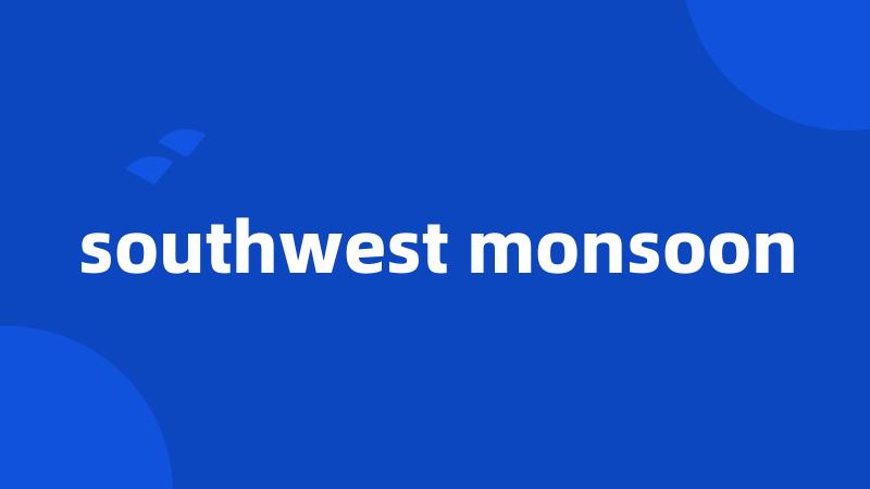 southwest monsoon