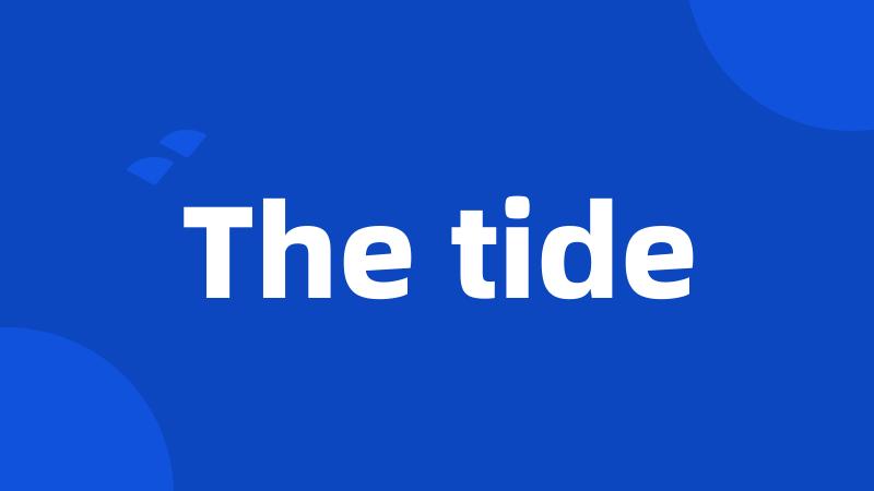 The tide