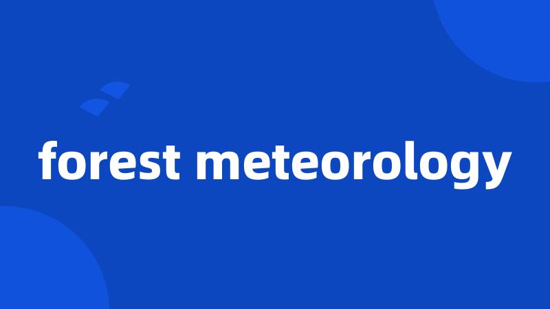 forest meteorology