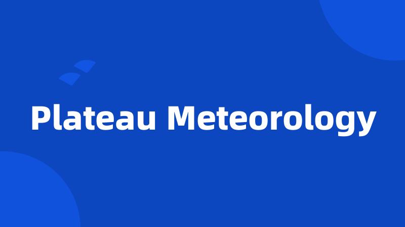 Plateau Meteorology