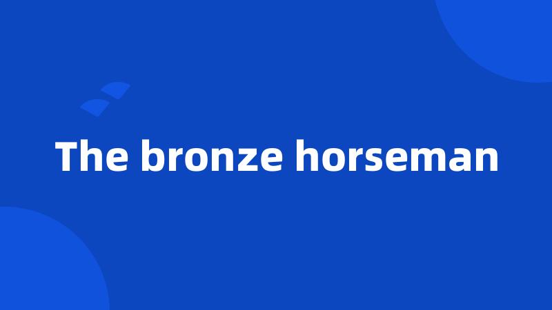 The bronze horseman