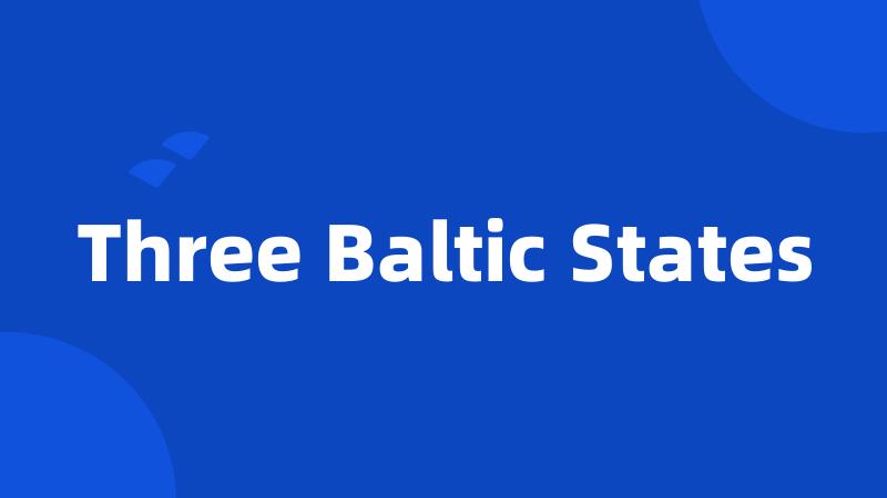 Three Baltic States