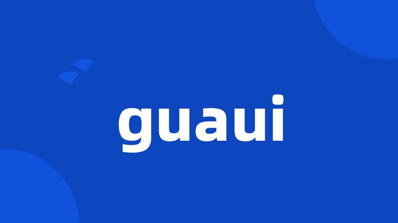 guaui