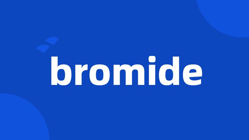 bromide