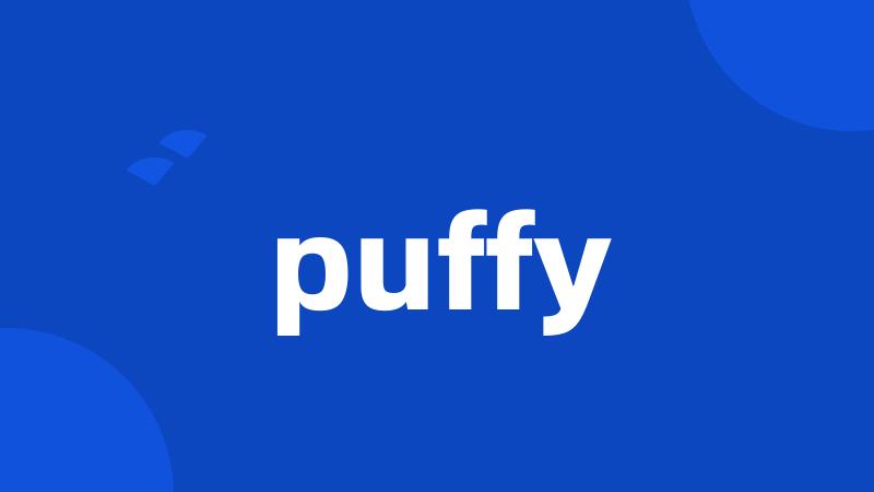 puffy