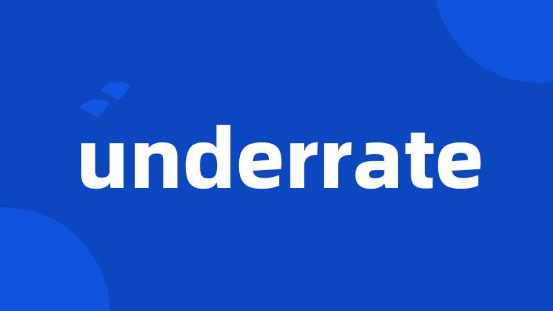 underrate