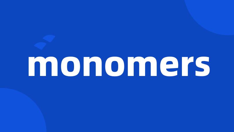 monomers