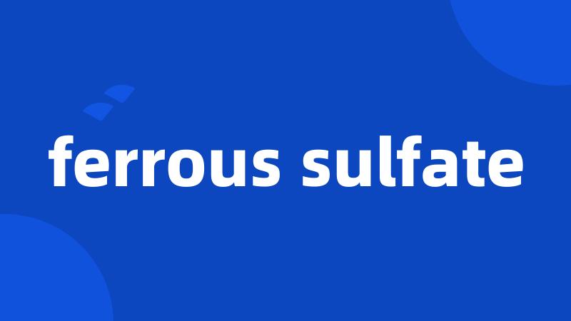 ferrous sulfate