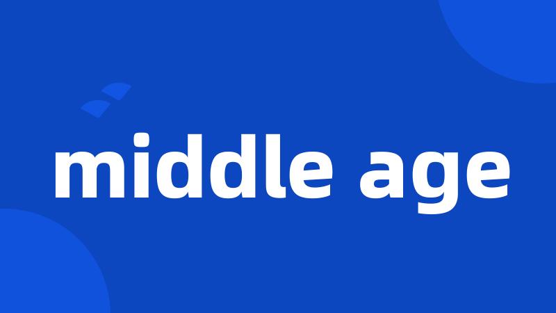 middle age